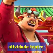 atividade teatro